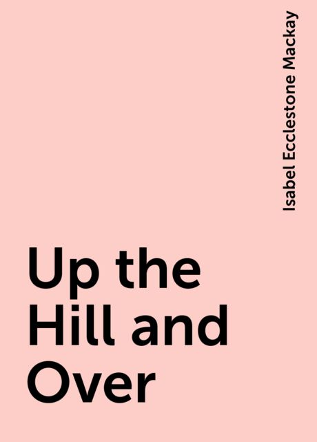 Up the Hill and Over