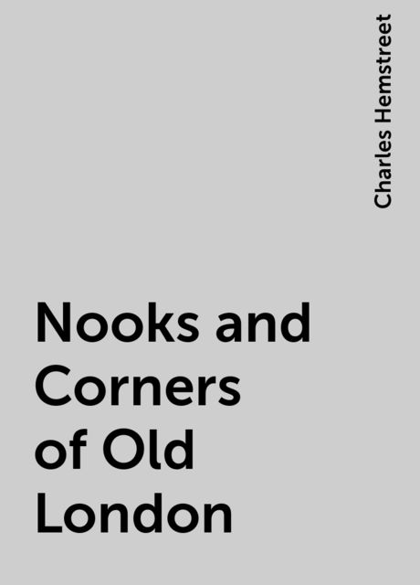 Nooks and Corners of Old London