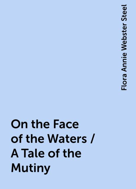 On the Face of the Waters / A Tale of the Mutiny