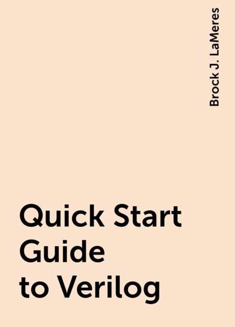 Quick Start Guide to Verilog