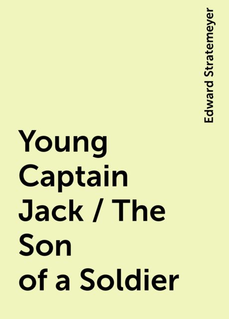 Young Captain Jack / The Son of a Soldier