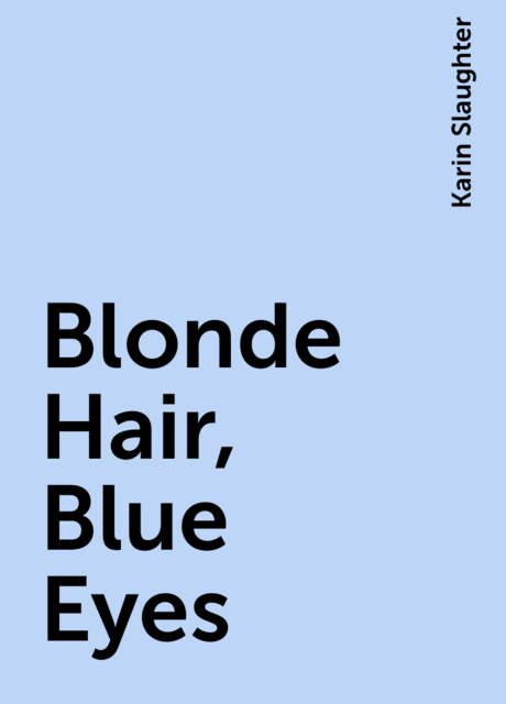 Blonde Hair, Blue Eyes