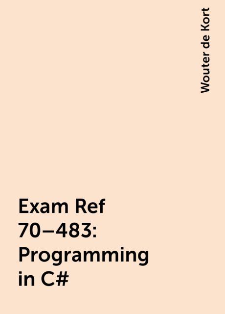 Exam Ref 70–483: Programming in C#
