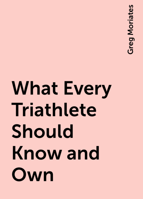 What Every Triathlete Should Know and Own