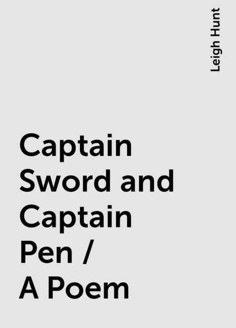Captain Sword and Captain Pen / A Poem