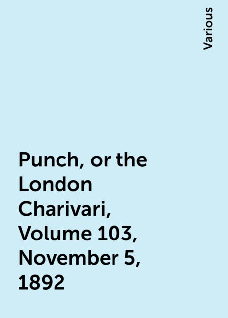 Punch, or the London Charivari, Volume 103, November 5, 1892
