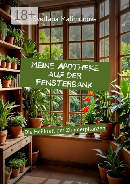 Meine Apotheke auf der Fensterbank. Die Heilkraft der Zimmerpflanzen
