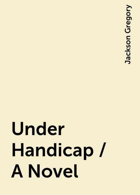Under Handicap / A Novel