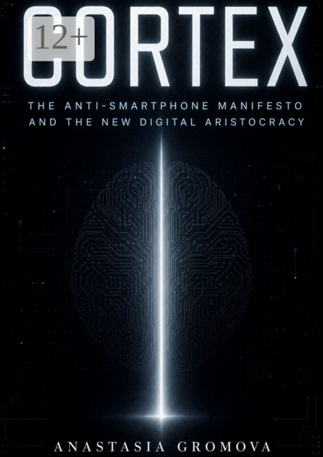 Cortex. The Anti-Smartphone Manifesto and the New Digital Aristocracy