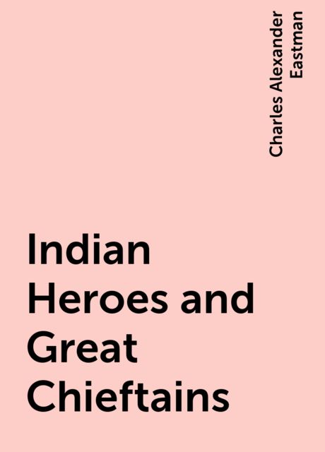 Indian Heroes and Great Chieftains