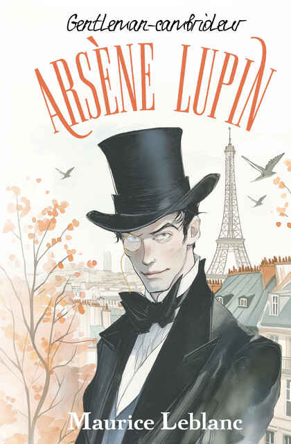 Arsène Lupin, Gentleman-cambrioleur, Maurice Leblanc