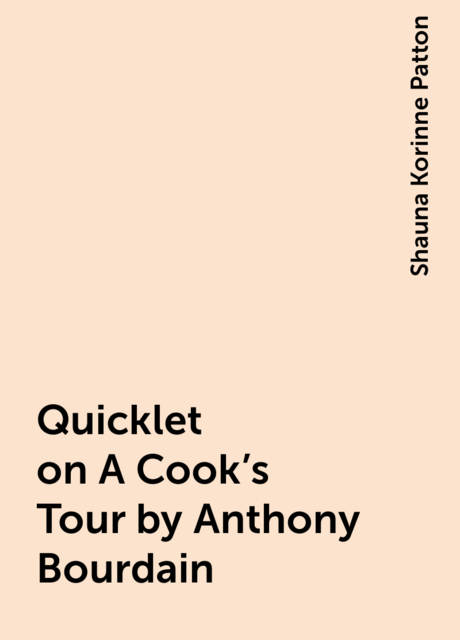 Quicklet on A Cook's Tour by Anthony Bourdain