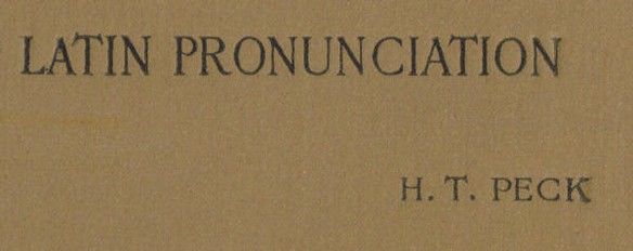 Latin Pronunciation / A Short Exposition of the Roman Method
