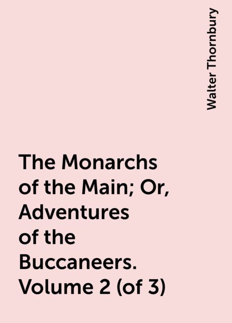 The Monarchs of the Main; Or, Adventures of the Buccaneers. Volume 2 (of 3)