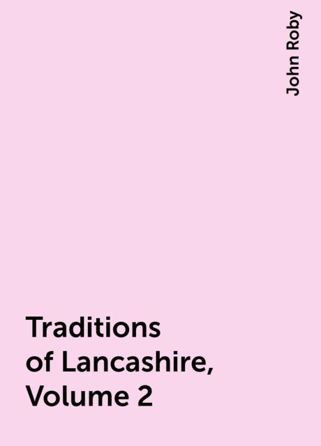 Traditions of Lancashire, Volume 2