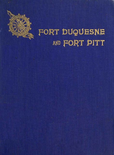 Fort Duquesne and Fort Pitt; Early Names of Pittsburgh Streets