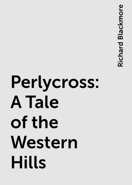 Perlycross: A Tale of the Western Hills