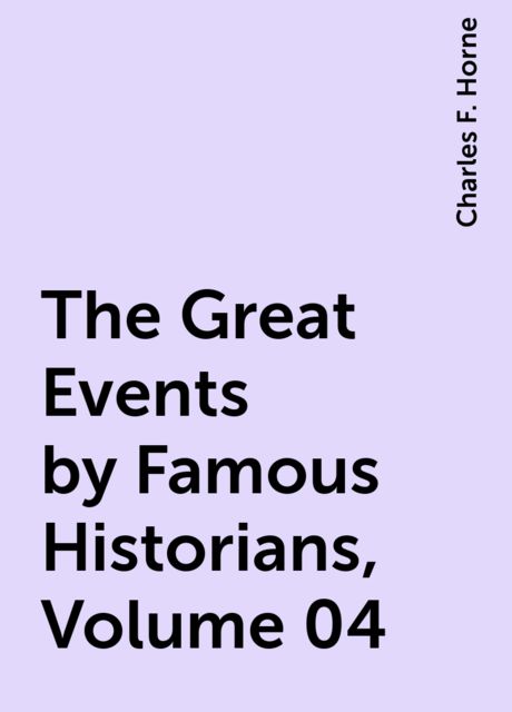The Great Events by Famous Historians, Volume 04