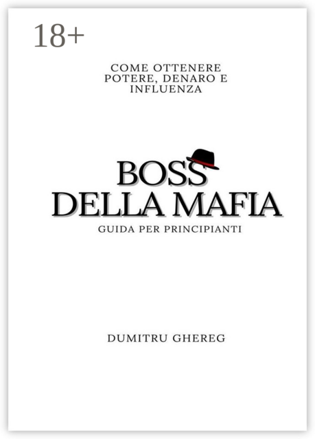 Boss della mafia. Come ottenere potere, denaro e influenza