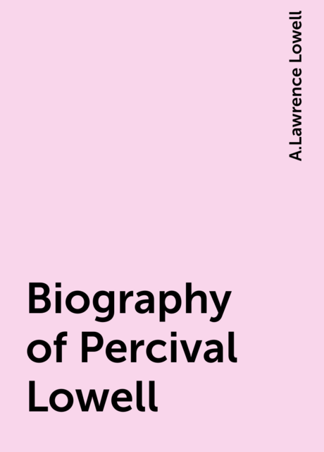 Biography of Percival Lowell