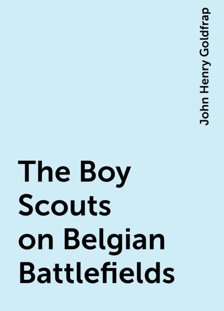The Boy Scouts on Belgian Battlefields