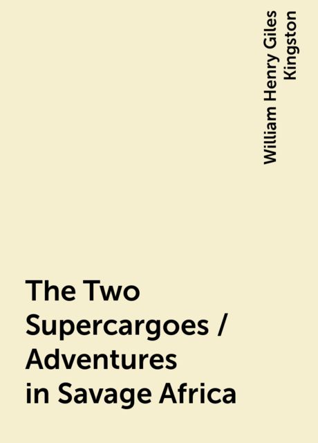 The Two Supercargoes / Adventures in Savage Africa