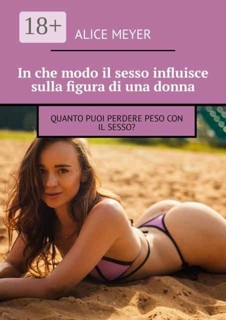 In che modo il sesso influisce sulla figura di una donna. Quanto puoi perdere peso con il sesso