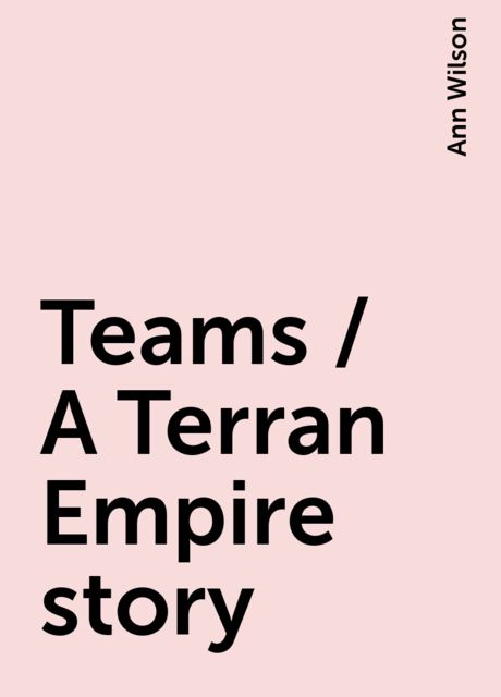 Teams / A Terran Empire story