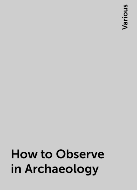 How to Observe in Archaeology