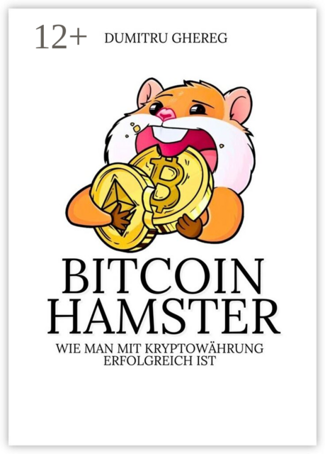 Bitcoin hamster. Wie man mit Kryptowährung erfolgreich ist