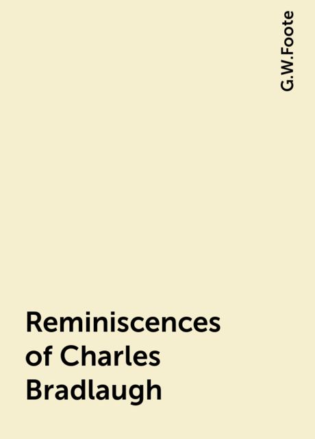 Reminiscences of Charles Bradlaugh