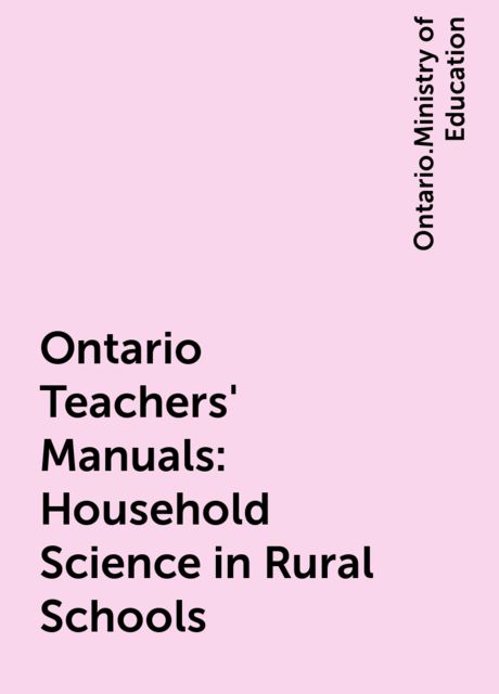 Ontario Teachers' Manuals: Household Science in Rural Schools