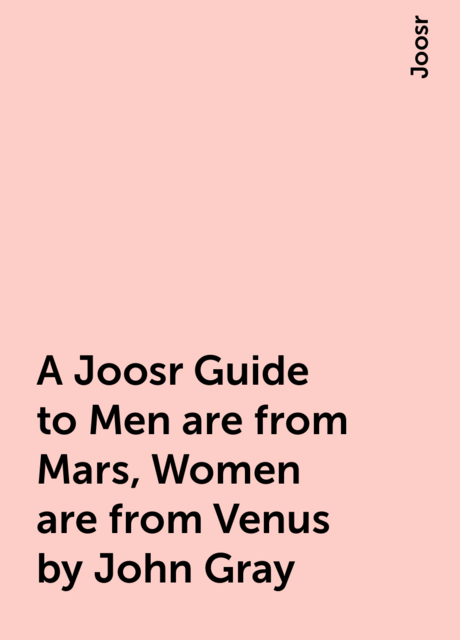 A Joosr Guide to Men are from Mars, Women are from Venus by John Gray