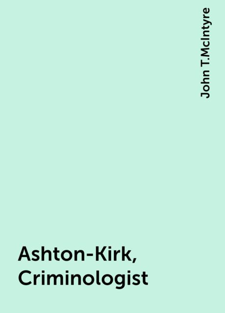 Ashton-Kirk, Criminologist