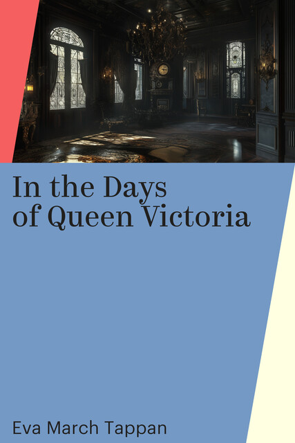 In the Days of Queen Victoria