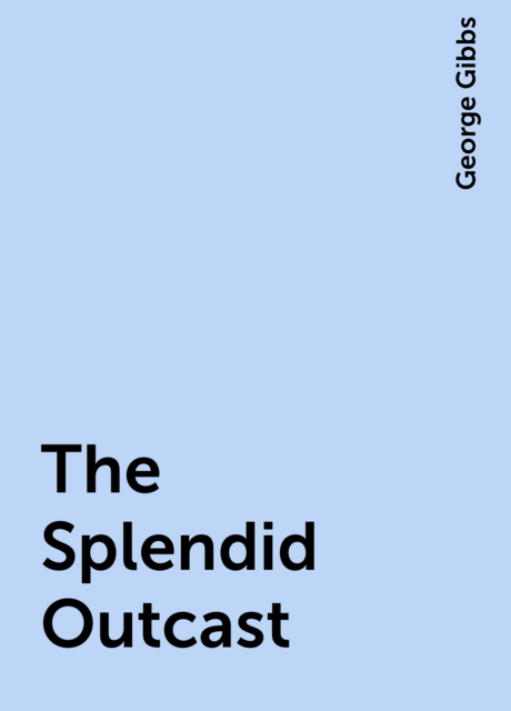 The Splendid Outcast