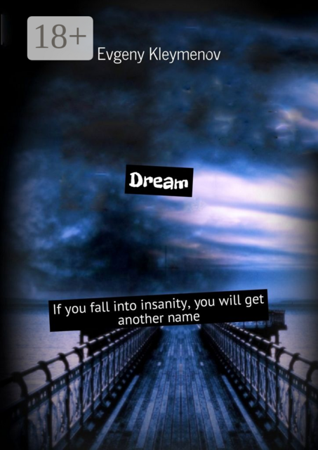 Dream. If you fall into insanity, you will get another name