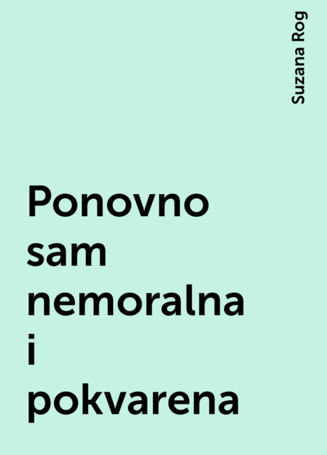 Ponovno sam nemoralna i pokvarena