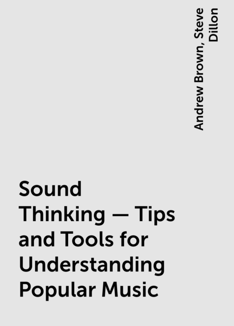 Sound Thinking – Tips and Tools for Understanding Popular Music