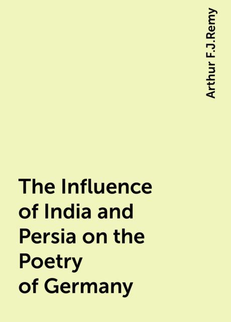 The Influence of India and Persia on the Poetry of Germany