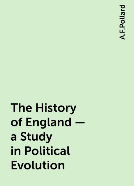 The History of England – a Study in Political Evolution