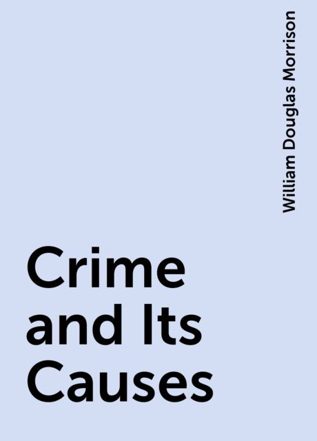 Crime and Its Causes