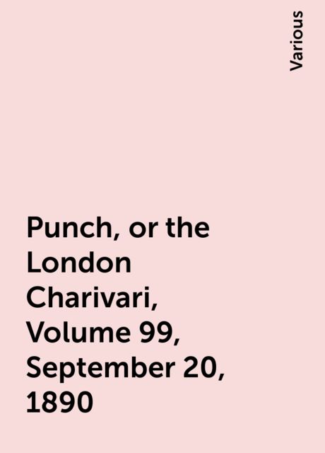Punch, or the London Charivari, Volume 99, September 20, 1890