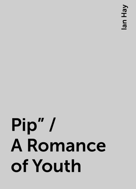 Pip" / A Romance of Youth