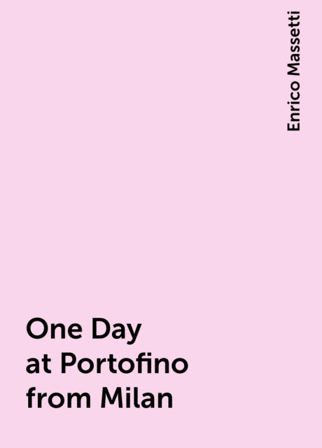 One Day at Portofino from Milan