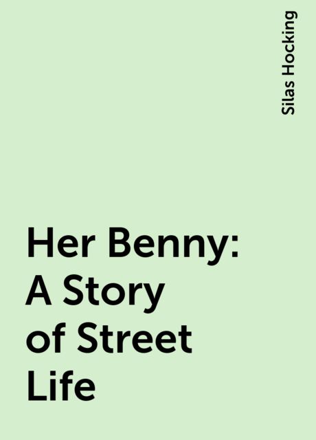 Her Benny: A Story of Street Life