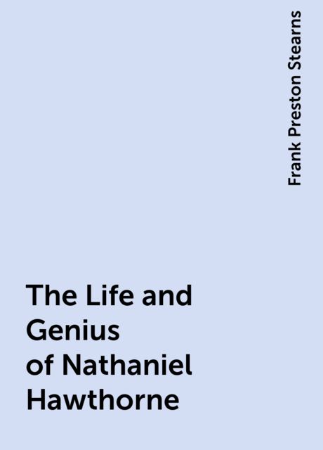 The Life and Genius of Nathaniel Hawthorne