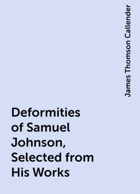 Deformities of Samuel Johnson, Selected from His Works