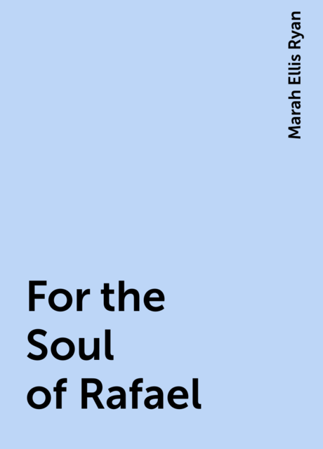 For the Soul of Rafael