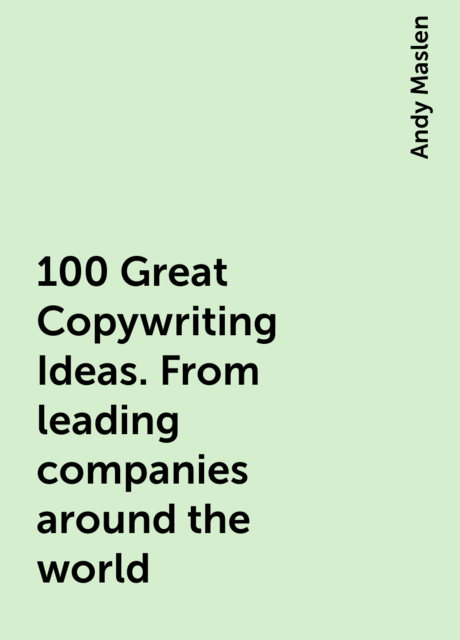 100 Great Copywriting Ideas. From leading companies around the world